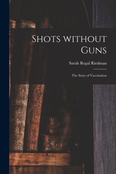 Shots Without Guns; The Story Of Vaccination