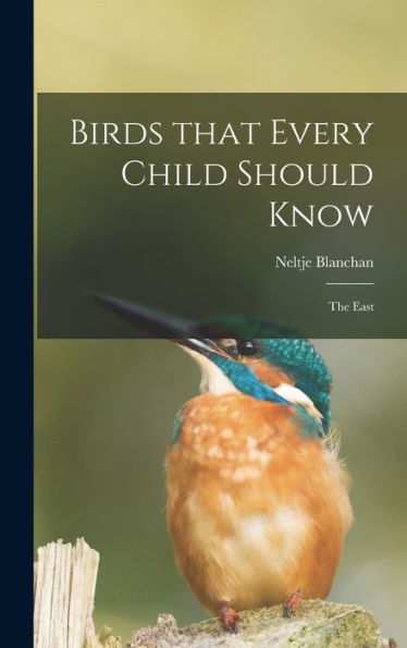 Birds That Every Child Should Know; The East