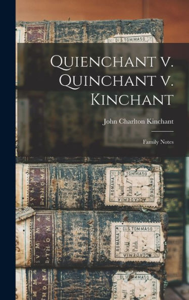 Quienchant V. Quinchant V. Kinchant: Family Notes