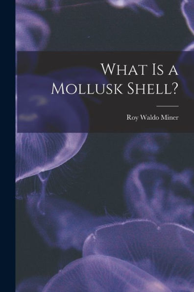 What Is A Mollusk Shell?