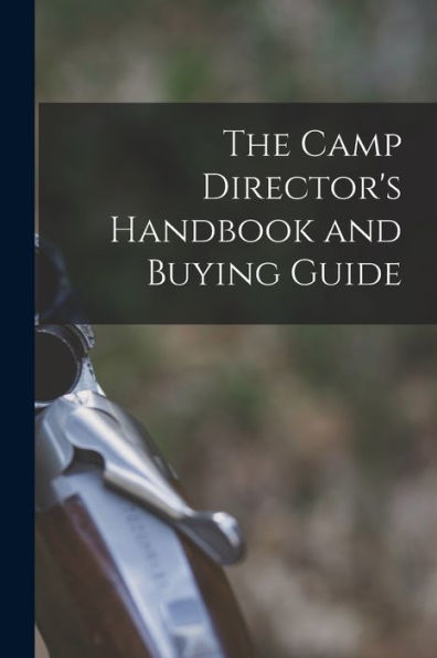 The Camp Director'S Handbook And Buying Guide