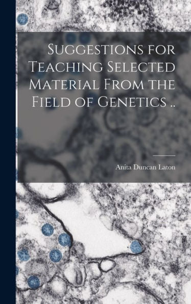 Suggestions For Teaching Selected Material From The Field Of Genetics ..