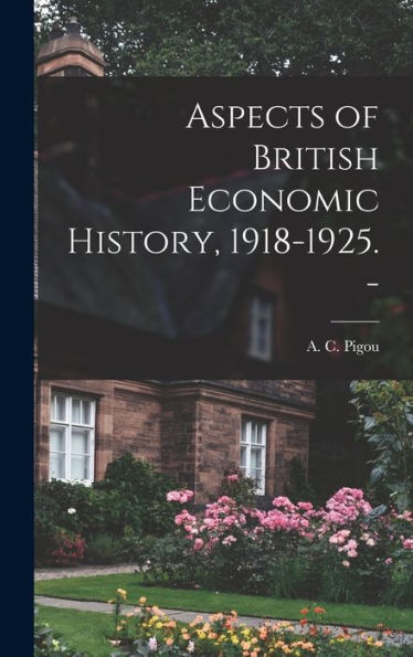 Aspects Of British Economic History, 1918-1925. -