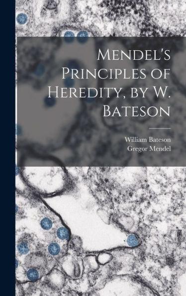 Mendel'S Principles Of Heredity, By W. Bateson