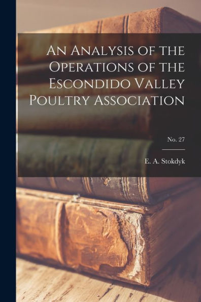 An Analysis Of The Operations Of The Escondido Valley Poultry Association; No. 27