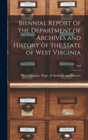 Biennial Report Of The Department Of Archives And History Of The State Of West Virginia; 2Nd