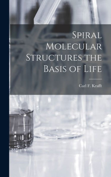 Spiral Molecular Structures The Basis Of Life