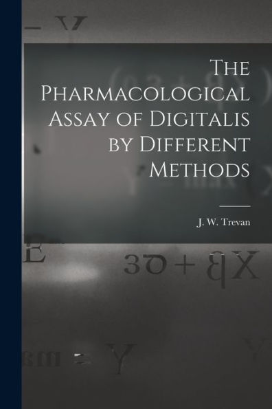 The Pharmacological Assay Of Digitalis By Different Methods
