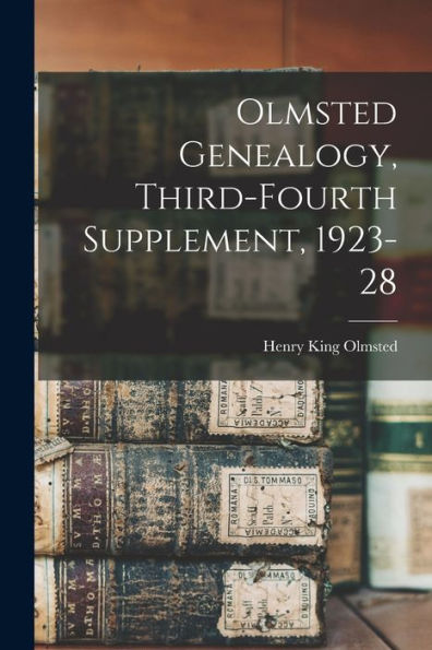 Olmsted Genealogy, Third-Fourth Supplement, 1923-28