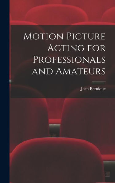 Motion Picture Acting For Professionals And Amateurs