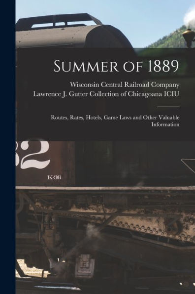 Summer Of 1889: Routes, Rates, Hotels, Game Laws And Other Valuable Information