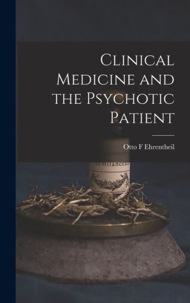 Clinical Medicine And The Psychotic Patient