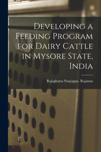 Developing A Feeding Program For Dairy Cattle In Mysore State, India
