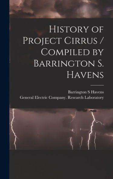 History Of Project Cirrus / Compiled By Barrington S. Havens