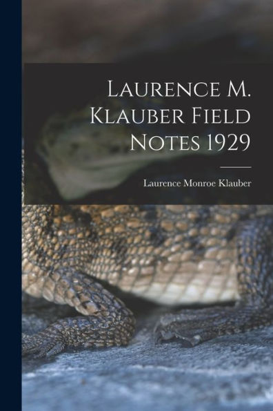 Laurence M. Klauber Field Notes 1929