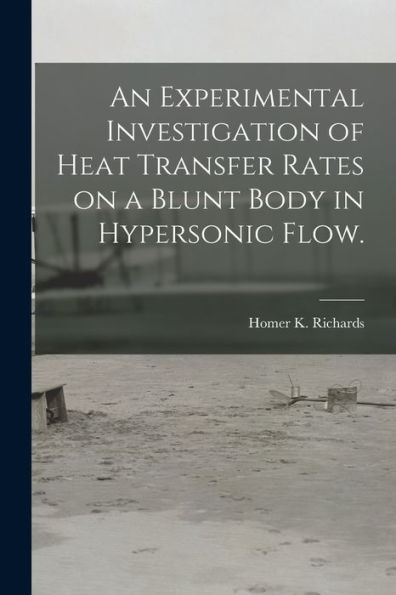 An Experimental Investigation Of Heat Transfer Rates On A Blunt Body In Hypersonic Flow.