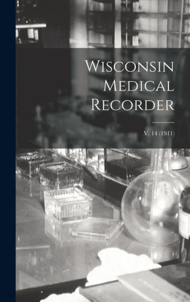 Wisconsin Medical Recorder; V. 14 (1911)