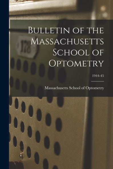 Bulletin Of The Massachusetts School Of Optometry; 1944-45