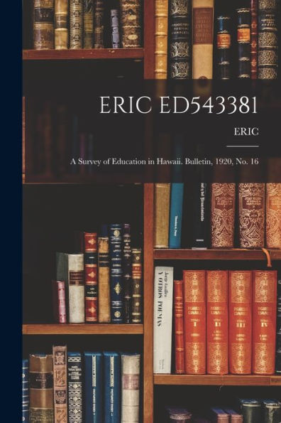Eric Ed543381: A Survey Of Education In Hawaii. Bulletin, 1920, No. 16