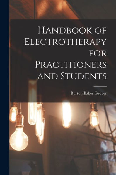 Handbook Of Electrotherapy For Practitioners And Students