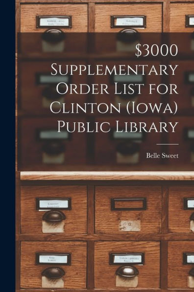 $3000 Supplementary Order List For Clinton (Iowa) Public Library