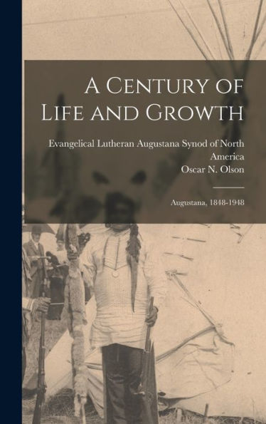 A Century Of Life And Growth: Augustana, 1848-1948