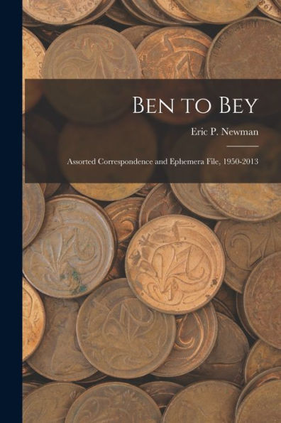 Ben To Bey: Assorted Correspondence And Ephemera File, 1950-2013