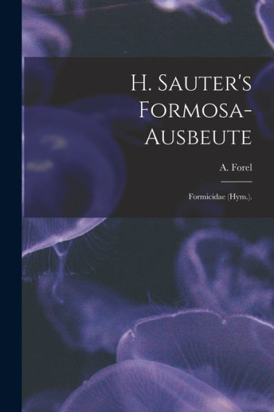 H. Sauter'S Formosa-Ausbeute: Formicidae (Hym.).