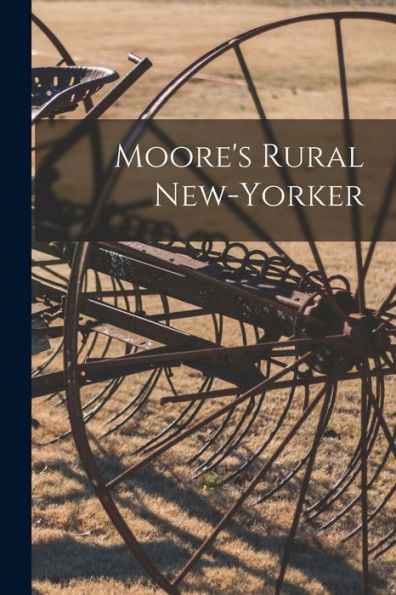 Moore'S Rural New-Yorker