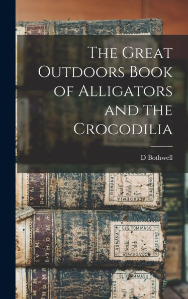 The Great Outdoors Book Of Alligators And The Crocodilia