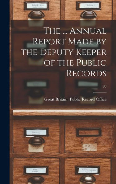 The ... Annual Report Made By The Deputy Keeper Of The Public Records; 35