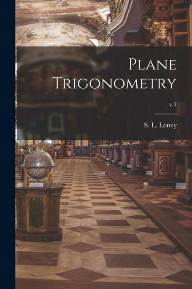 Plane Trigonometry; V.1