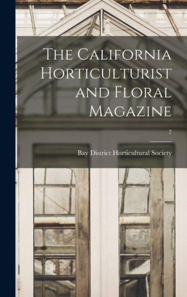 The California Horticulturist And Floral Magazine; 7