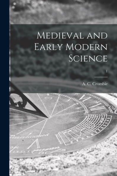 Medieval And Early Modern Science; 1
