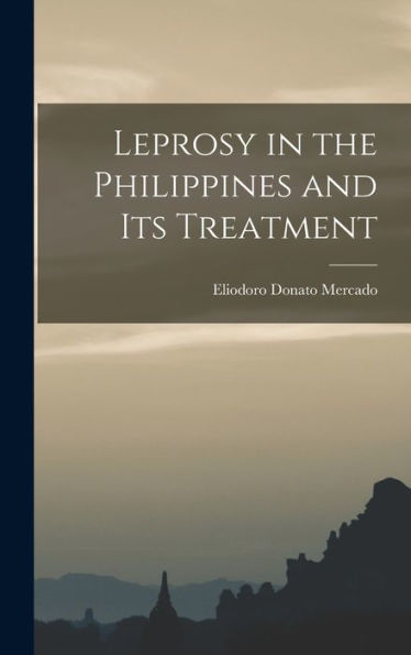 Leprosy In The Philippines And Its Treatment
