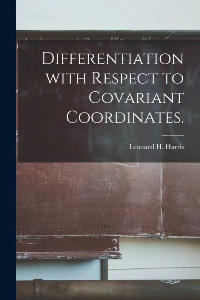 Differentiation With Respect To Covariant Coordinates.