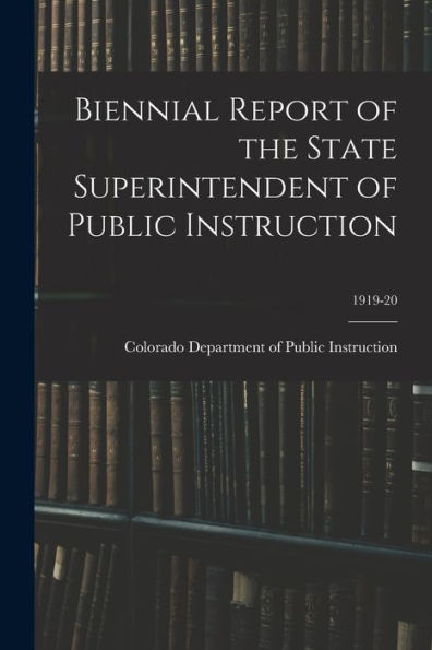 Biennial Report Of The State Superintendent Of Public Instruction; 1919-20
