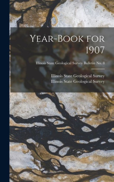 Year-Book For 1907; Illinois State Geological Survey Bulletin No. 8