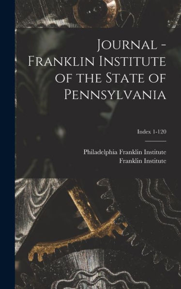 Journal - Franklin Institute Of The State Of Pennsylvania; Index 1-120