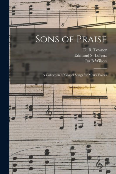 Sons Of Praise: A Collection Of Gospel Songs For Men'S Voices
