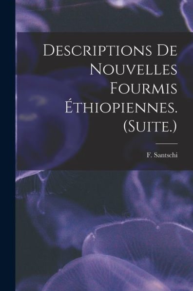 Descriptions De Nouvelles Fourmis ?thiopiennes. (Suite.)