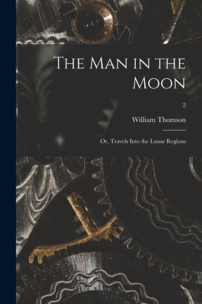 The Man In The Moon; Or, Travels Into The Lunar Regions; 2