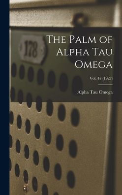 The Palm Of Alpha Tau Omega; Vol. 47 (1927)