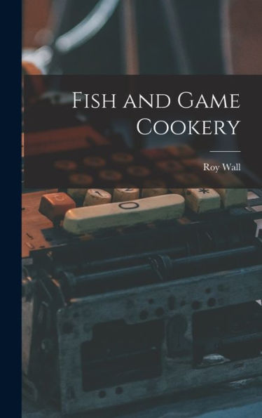 Fish And Game Cookery