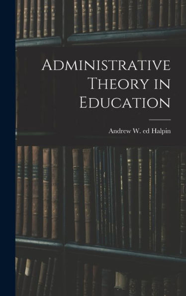 Administrative Theory In Education