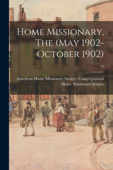 Home Missionary, The (May 1902-October 1902); 75