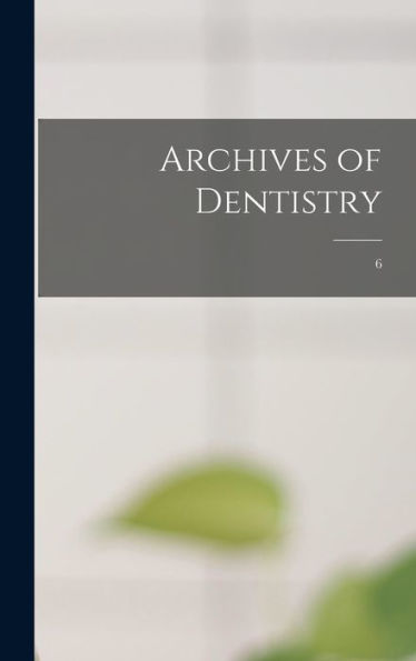 Archives Of Dentistry; 6