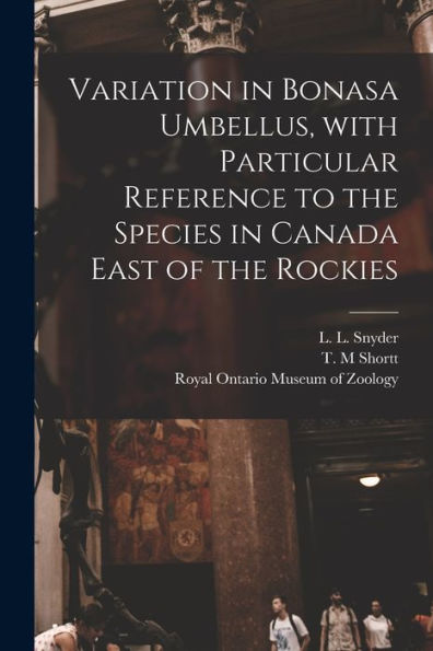 Variation In Bonasa Umbellus, With Particular Reference To The Species In Canada East Of The Rockies