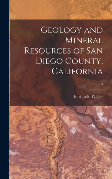 Geology And Mineral Resources Of San Diego County, California; 3