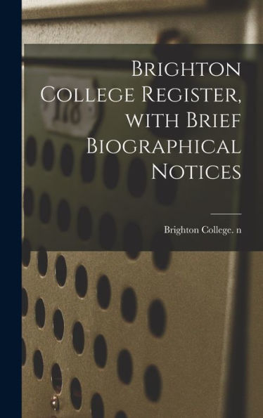 Brighton College Register, With Brief Biographical Notices